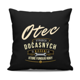 Otec - výrobca dočasných riešení, ktoré fungujú roky - čierny vankúš s potlačou