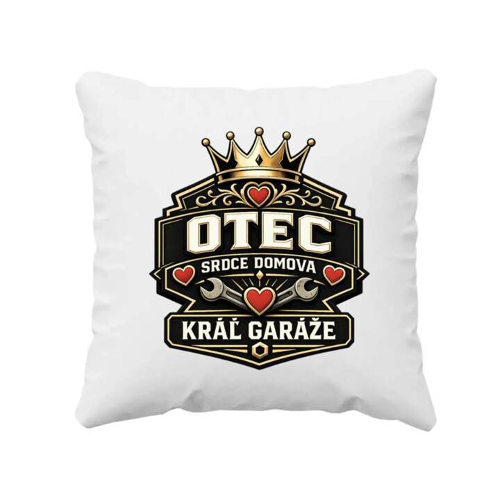 Otec - srdce domova, kráľ garáže - vankúš s potlačou