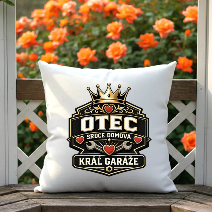 Otec - srdce domova, kráľ garáže - vankúš s potlačou