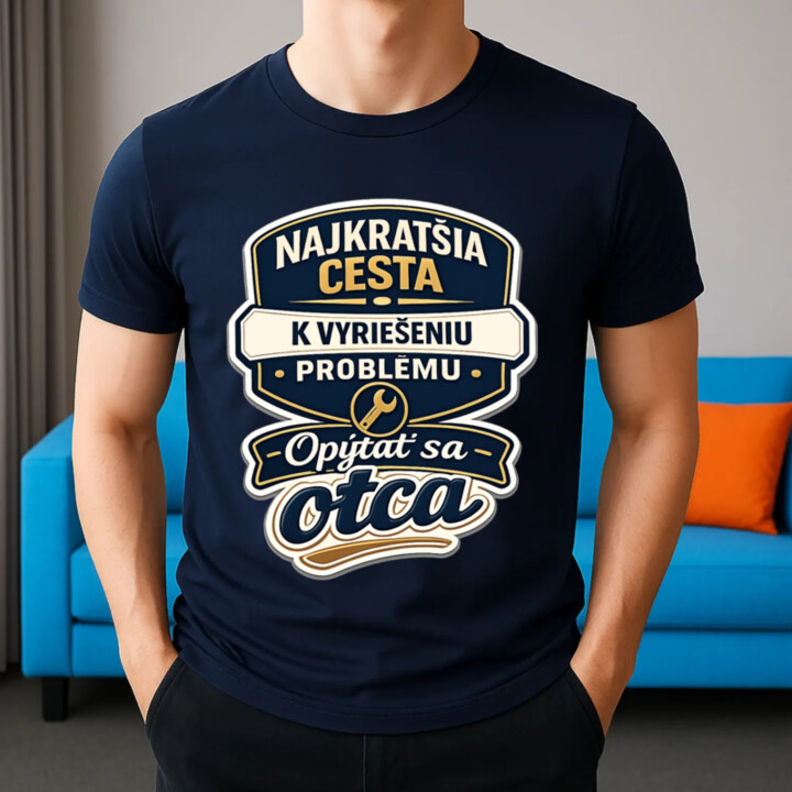 Najkratšia cesta k vyriešeniu problému? Opýtať sa otca - pánske tričko s potlačou