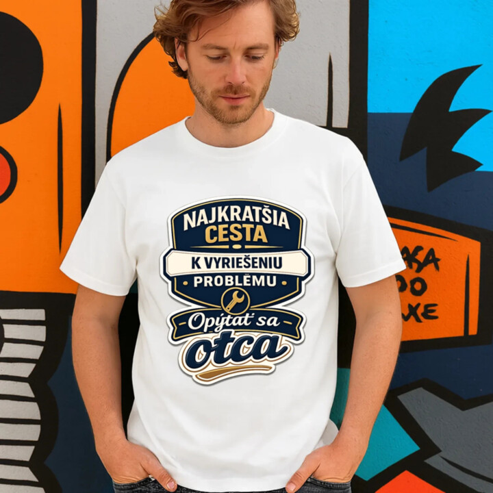 Najkratšia cesta k vyriešeniu problému? Opýtať sa otca - pánske tričko s potlačou