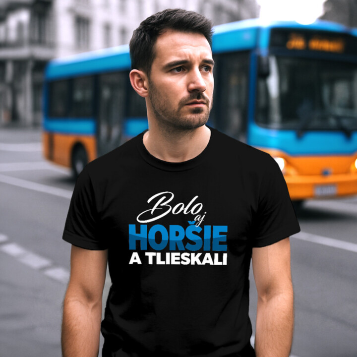 Bolo aj horšie a tlieskali - pánske tričko s potlačou