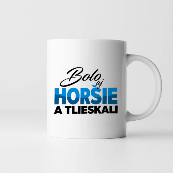 Bolo aj horšie a tlieskali - keramický hrnček s potlačou