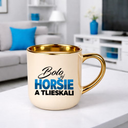 Bolo aj horšie a tlieskali – Elegantný hrnček na darček