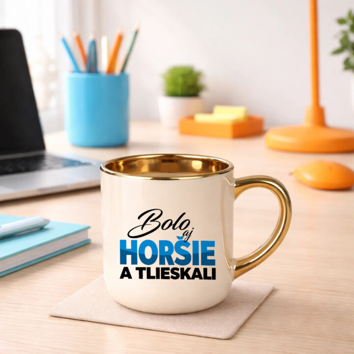 Bolo aj horšie a tlieskali – Elegantný hrnček na darček