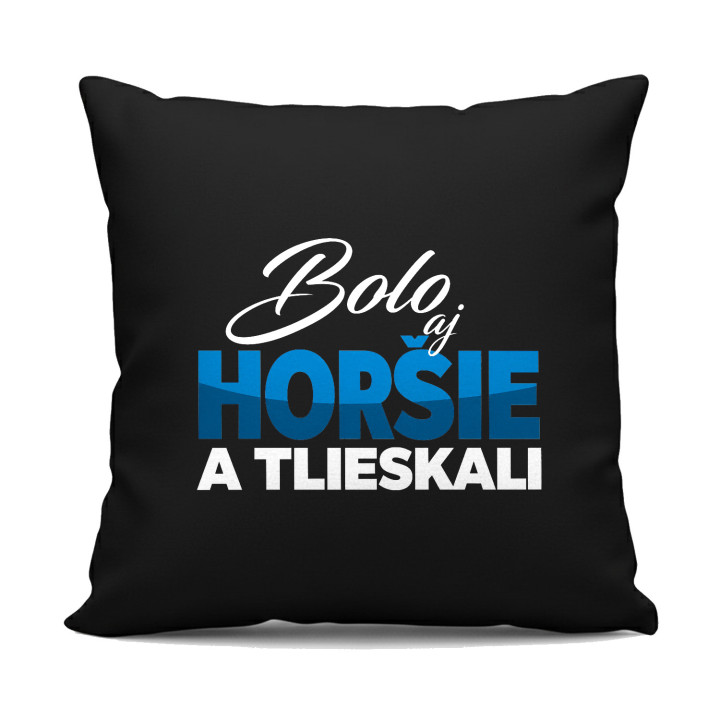 Bolo aj horšie a tlieskali - čierny vankúš s potlačou