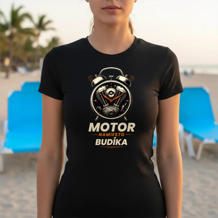 Motor namiesto budíka - dámske tričko s potlačou