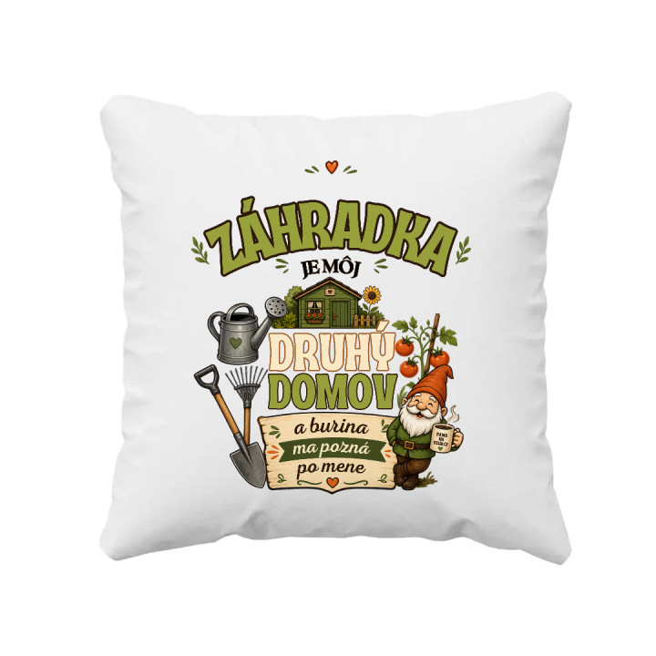 Záhradka je môj druhý domov - vankúš s potlačou