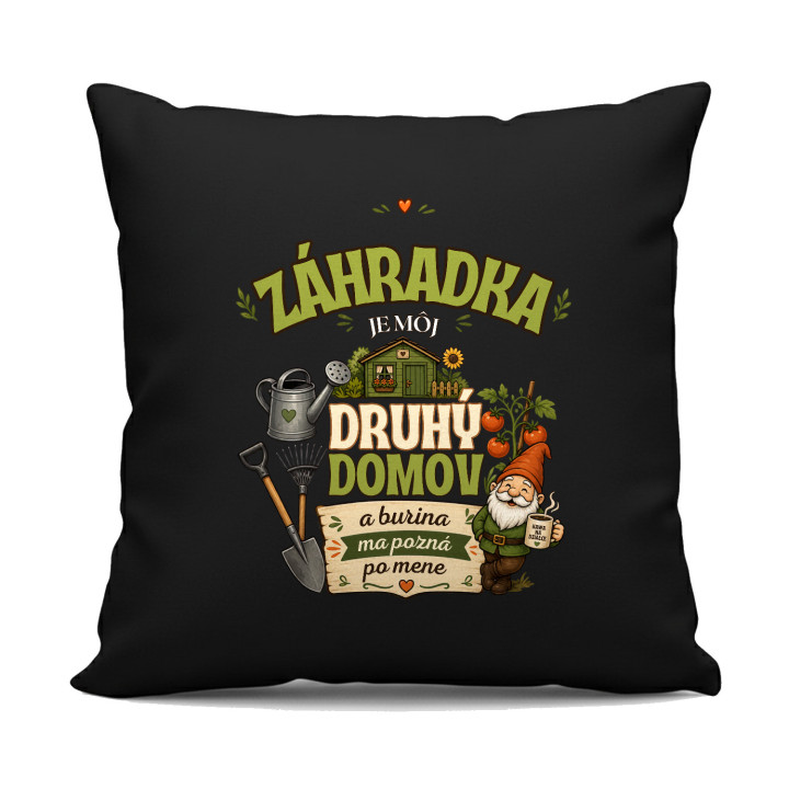 Záhradka je môj druhý domov - čierny vankúš s potlačou