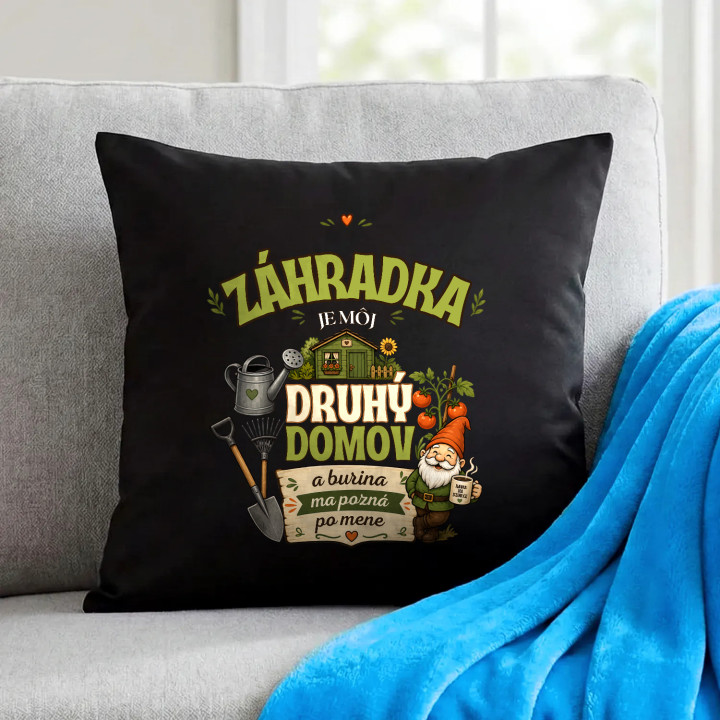 Záhradka je môj druhý domov - čierny vankúš s potlačou