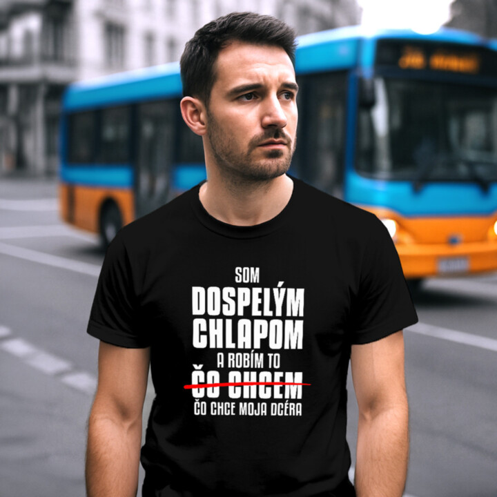 Som dospelým chlapom a robím to čo chce moja dcéra - pánske tričko s potlačou