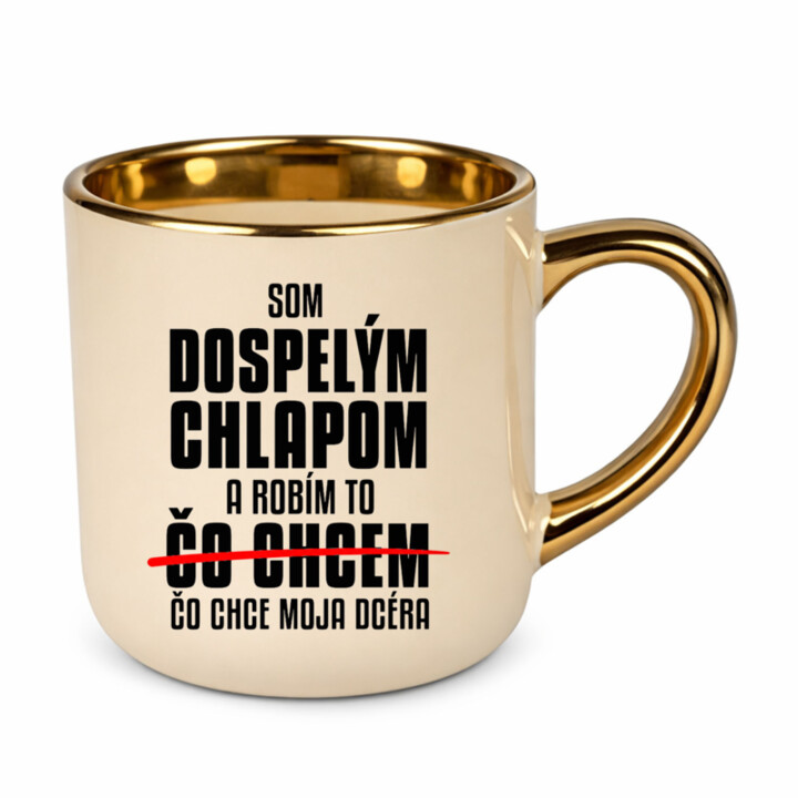 Som dospelým chlapom a robím to čo chce moja dcéra – Elegantný hrnček na darček