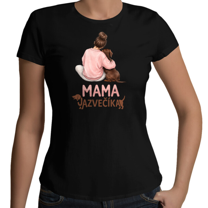 Dámske tričko Mama jazvečíka - pre milovníčky jazvečíkov