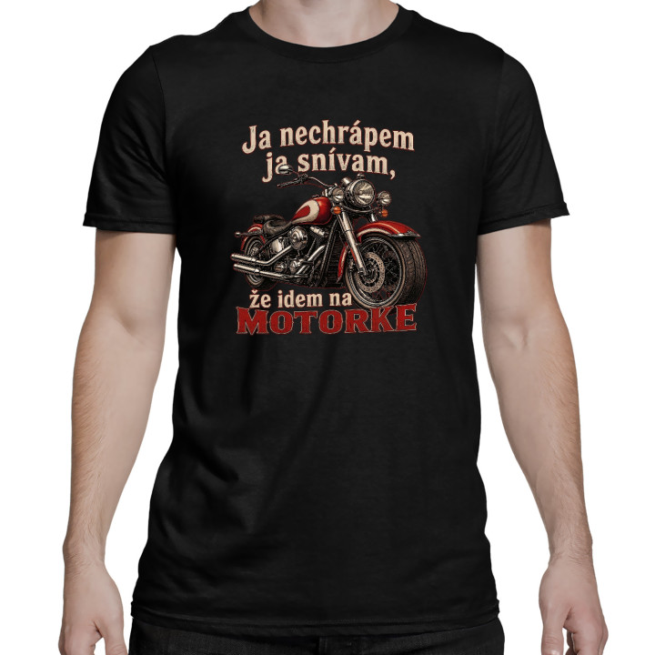 Pánske tričko Ja nechrápem ja snívam že idem na motorke