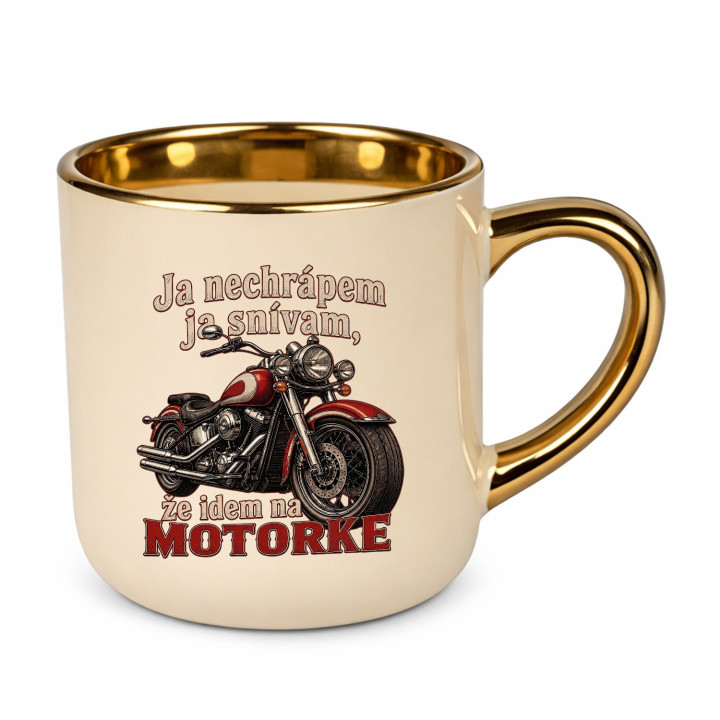 Elegantný hrnček Ja nechrápem ja snívam že idem na motorke