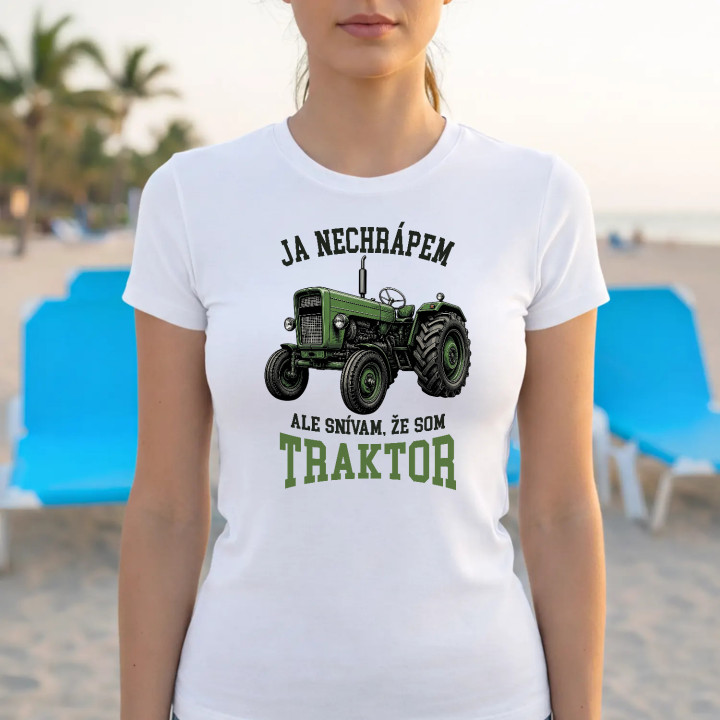 Dámske tričko Ja nechrápem ale snívam že som traktor