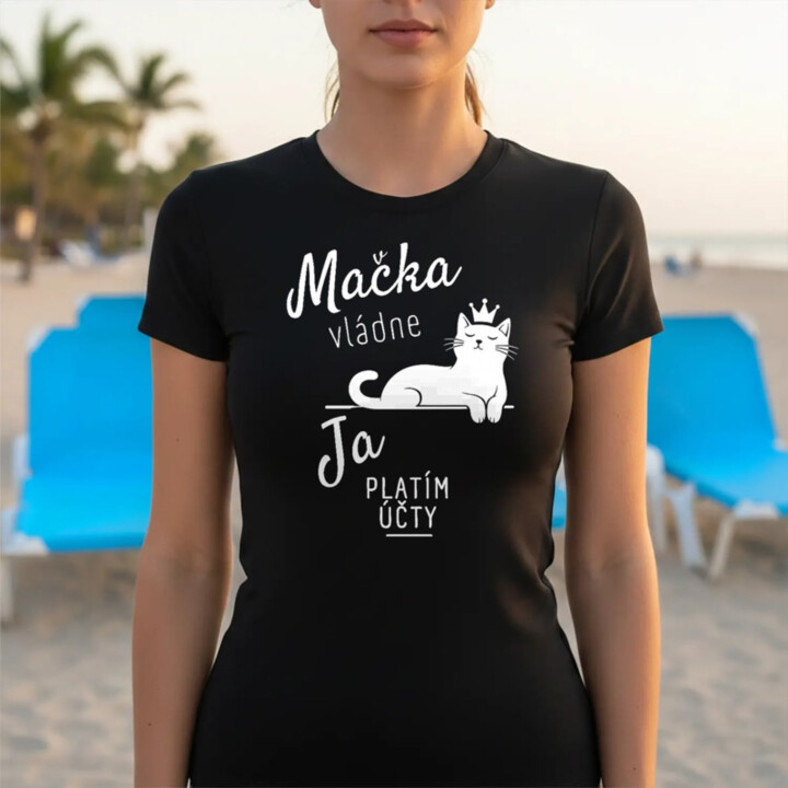 Mačka vládne, ja platím účty - dámske tričko s potlačou