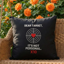 Dear target, it's not personal - čierny vankúš pre strelca