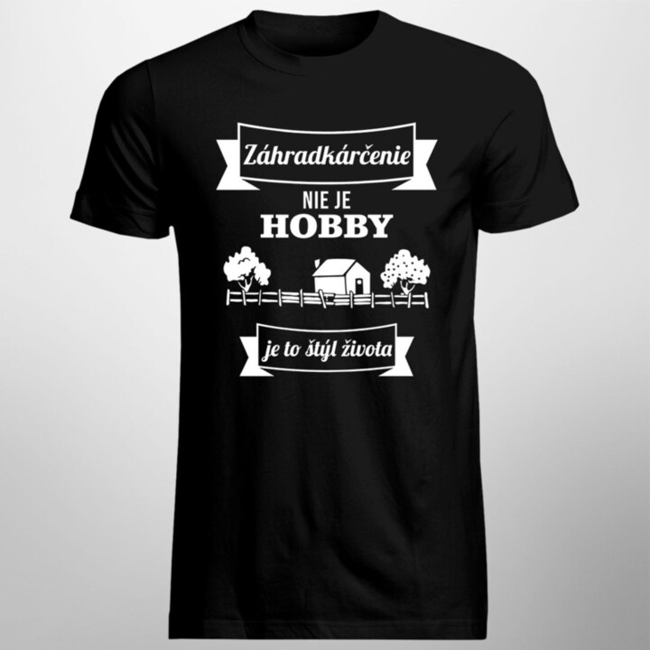 Záhradkárčenie nie je hobby, je to štýl života - Pánske  tričko s potlačou