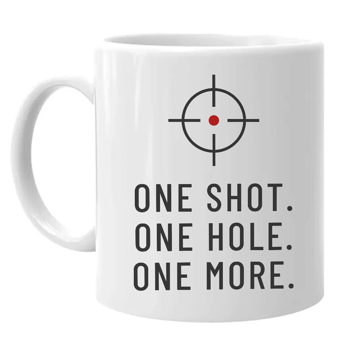 One shot. One hole. One more. - keramický hrnček pre strelca