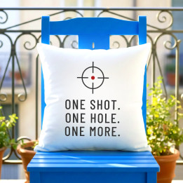 One shot. One hole. One more. - vankúš pre strelca