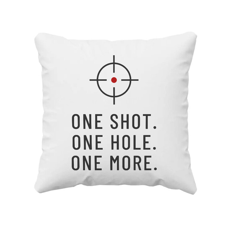 One shot. One hole. One more. - vankúš pre strelca