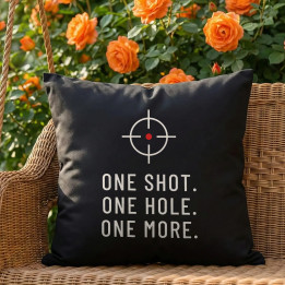 One shot. One hole. One more. - čierny vankúš pre strelca