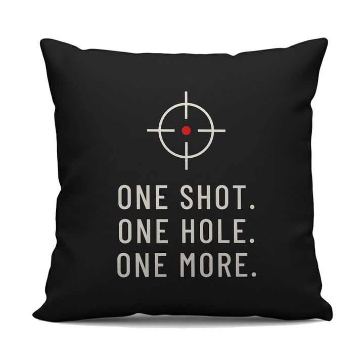One shot. One hole. One more. - čierny vankúš pre strelca