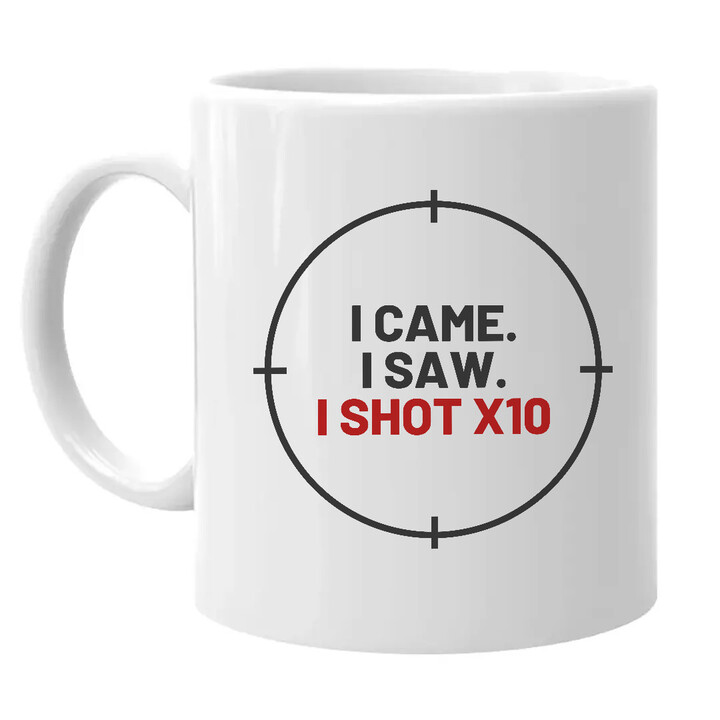 I came. I saw. I shot X10 - keramický hrnček pre strelca