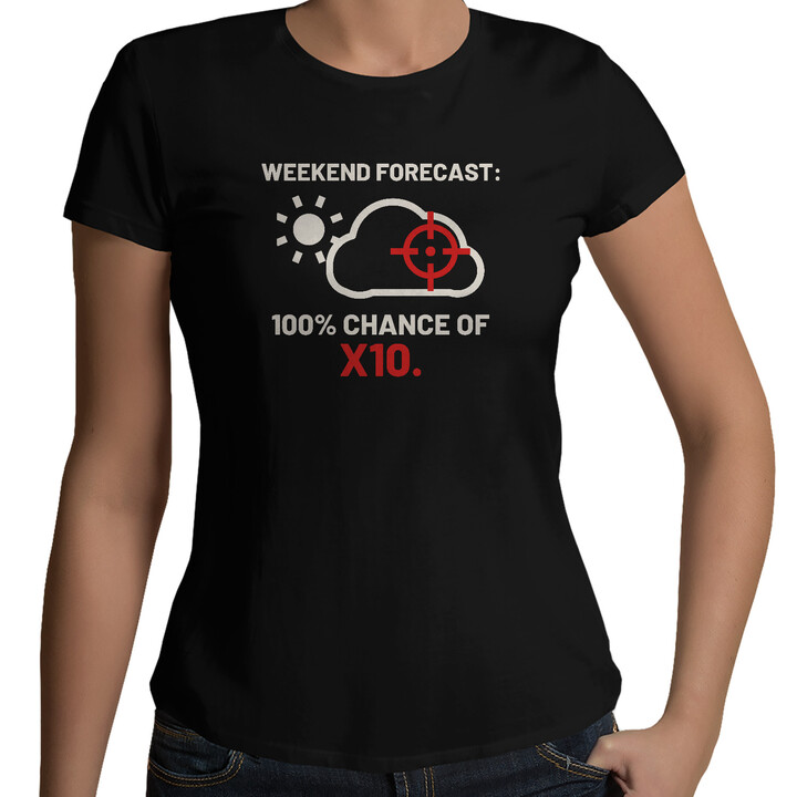Weekend forecast: 100% chance of X10 - dámske tričko pre strelca