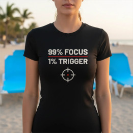 99% focus, 1% trigger - dámske tričko pre strelca