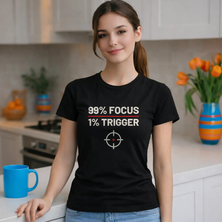 99% focus, 1% trigger - dámske tričko pre strelca