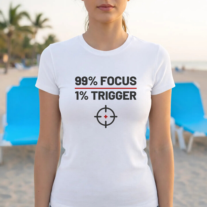 99% focus, 1% trigger - dámske tričko pre strelca