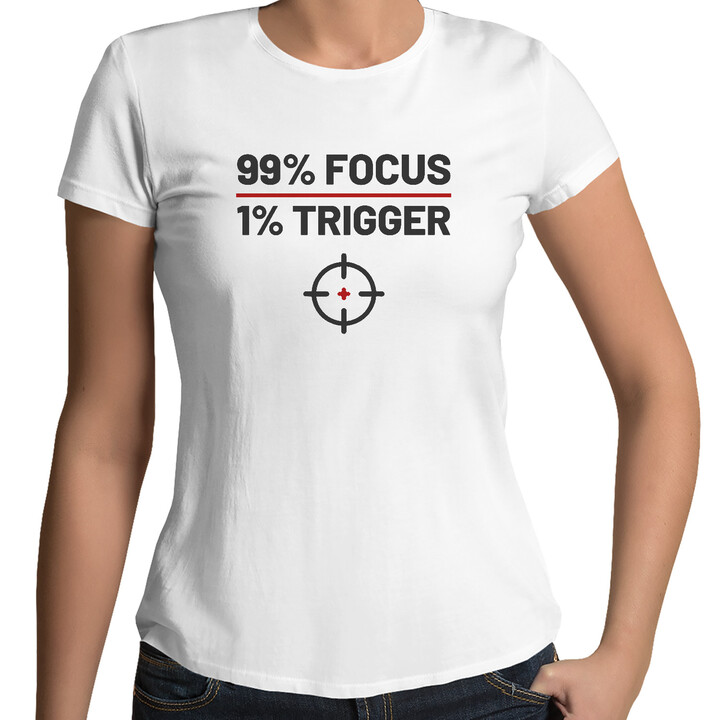 99% focus, 1% trigger - dámske tričko pre strelca
