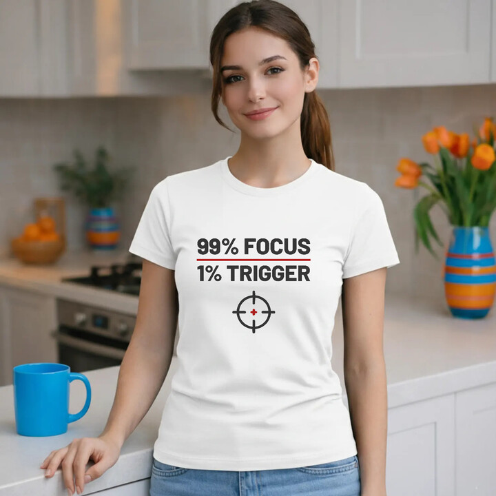 99% focus, 1% trigger - dámske tričko pre strelca