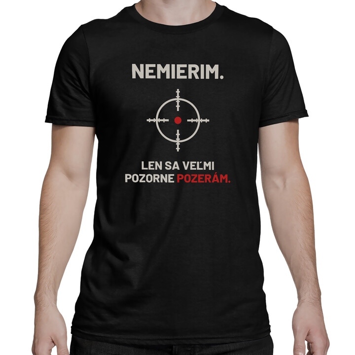 Nemierim, len sa veľmi pozorne pozerám - pánske tričko pre strelca