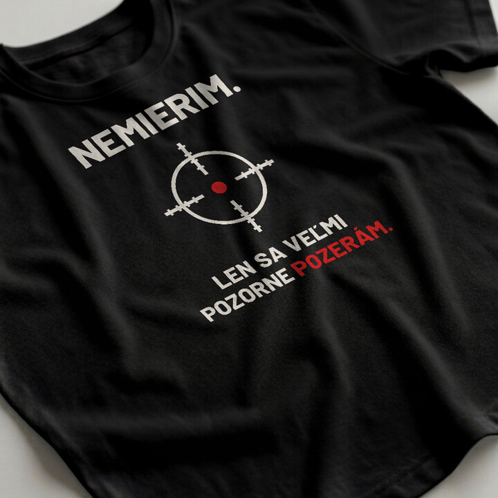Nemierim, len sa veľmi pozorne pozerám - pánske tričko pre strelca