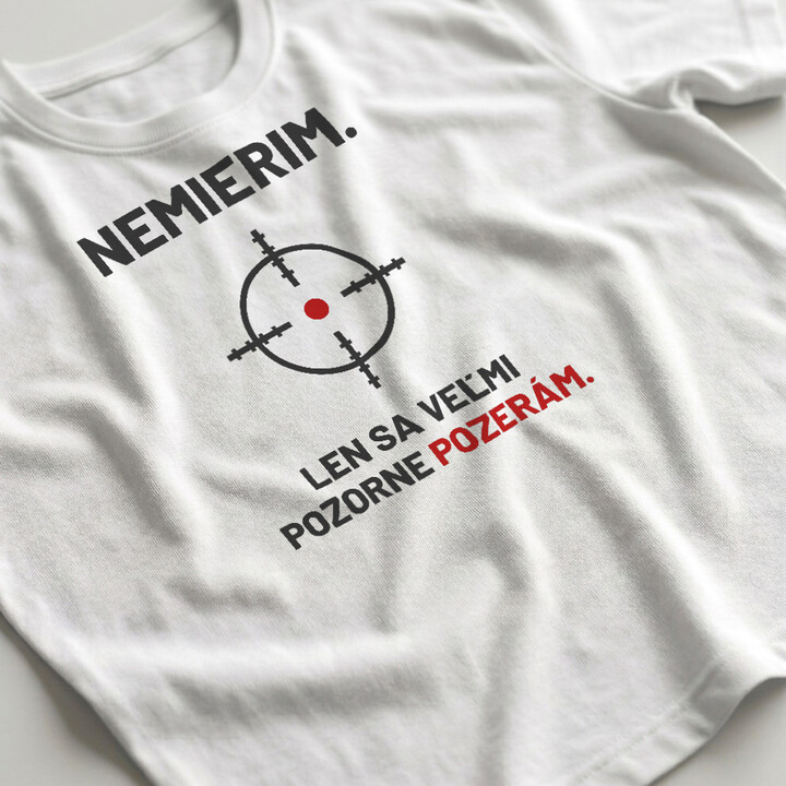 Nemierim, len sa veľmi pozorne pozerám - pánske tričko pre strelca