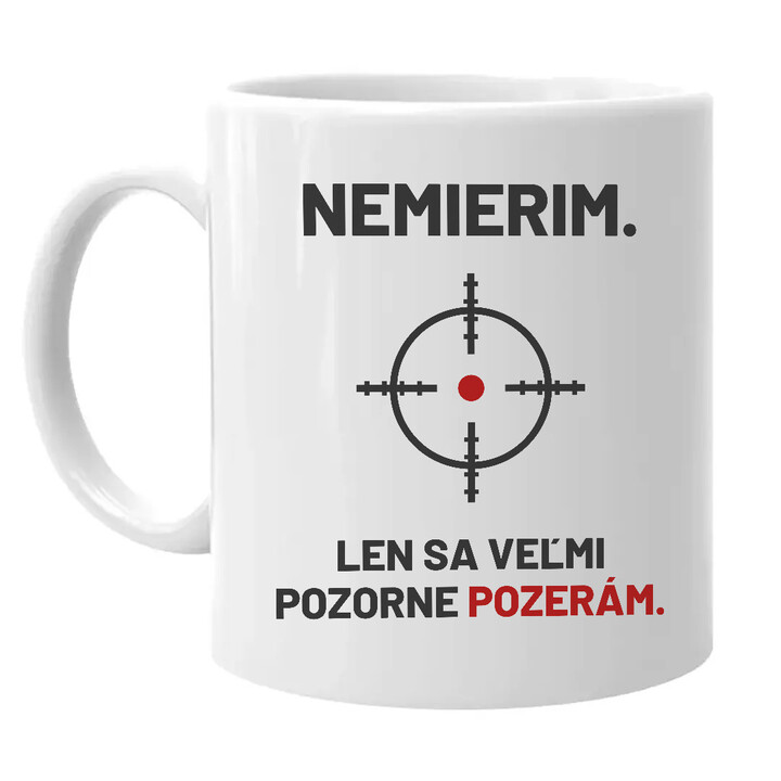 Nemierim, len sa veľmi pozorne pozerám - keramický hrnček pre strelca