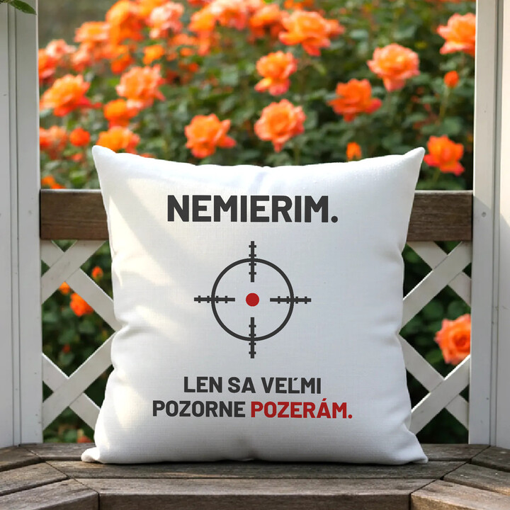 Nemierim, len sa veľmi pozorne pozerám - vankúš pre strelca