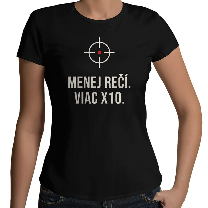 Menej rečí, viac X10 - dámske tričko pre strelca