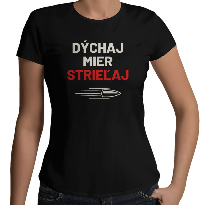 Dýchaj, mier, strieľaj - dámske tričko pre strelca