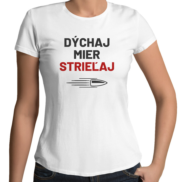 Dýchaj, mier, strieľaj - dámske tričko pre strelca