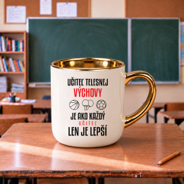Učiteľ telesnej výchovy je ako každý učiteľ, len je lepší - elegantný hrnček na darček