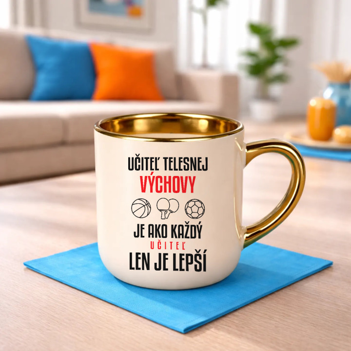 Učiteľ telesnej výchovy je ako každý učiteľ, len je lepší - elegantný hrnček na darček
