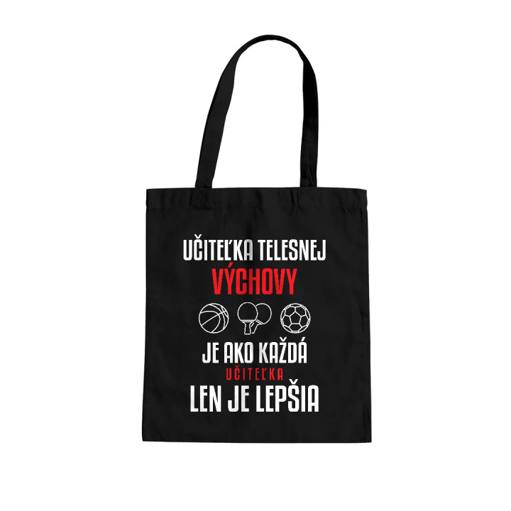 Učiteľka telesnej výchovy je ako každá učiteľka, len je lepšia - bavlnená taška s potlačou