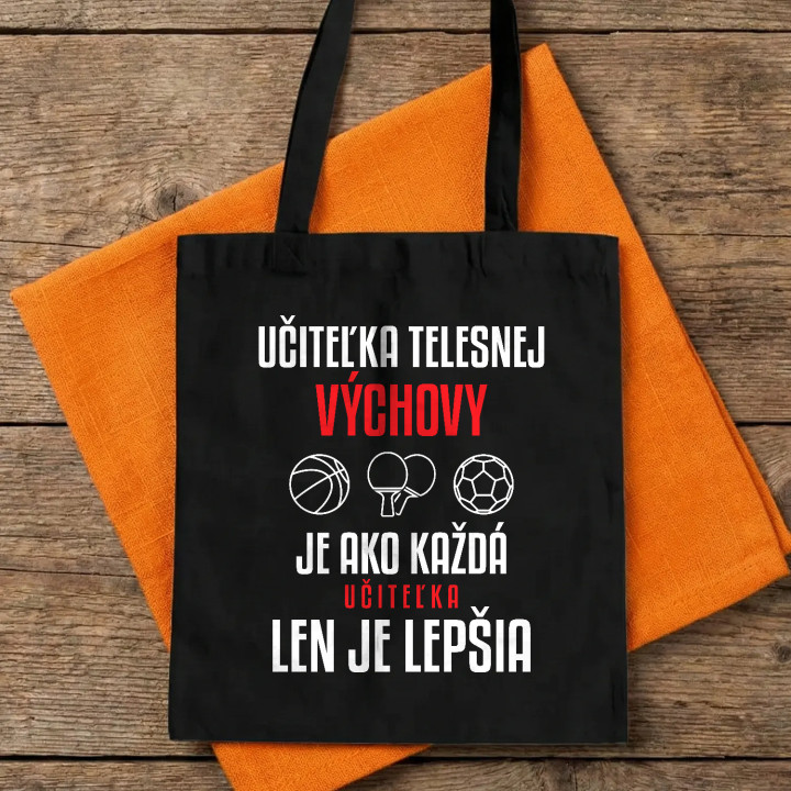 Učiteľka telesnej výchovy je ako každá učiteľka, len je lepšia - bavlnená taška s potlačou