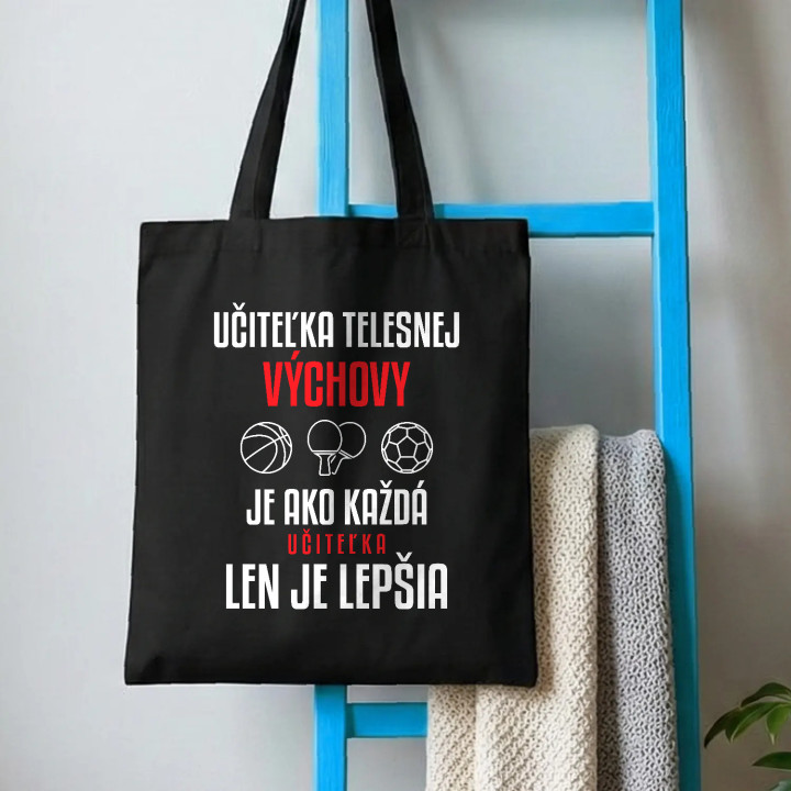 Učiteľka telesnej výchovy je ako každá učiteľka, len je lepšia - bavlnená taška s potlačou