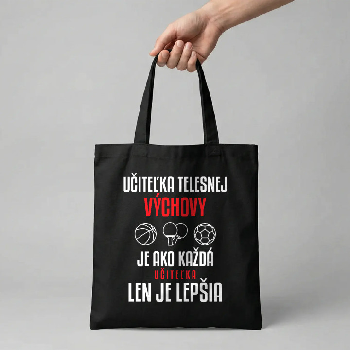 Učiteľka telesnej výchovy je ako každá učiteľka, len je lepšia - bavlnená taška s potlačou