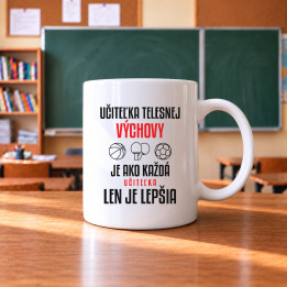 Učiteľka telesnej výchovy je ako každá učiteľka, len je lepšia - keramický hrnček s potlačou